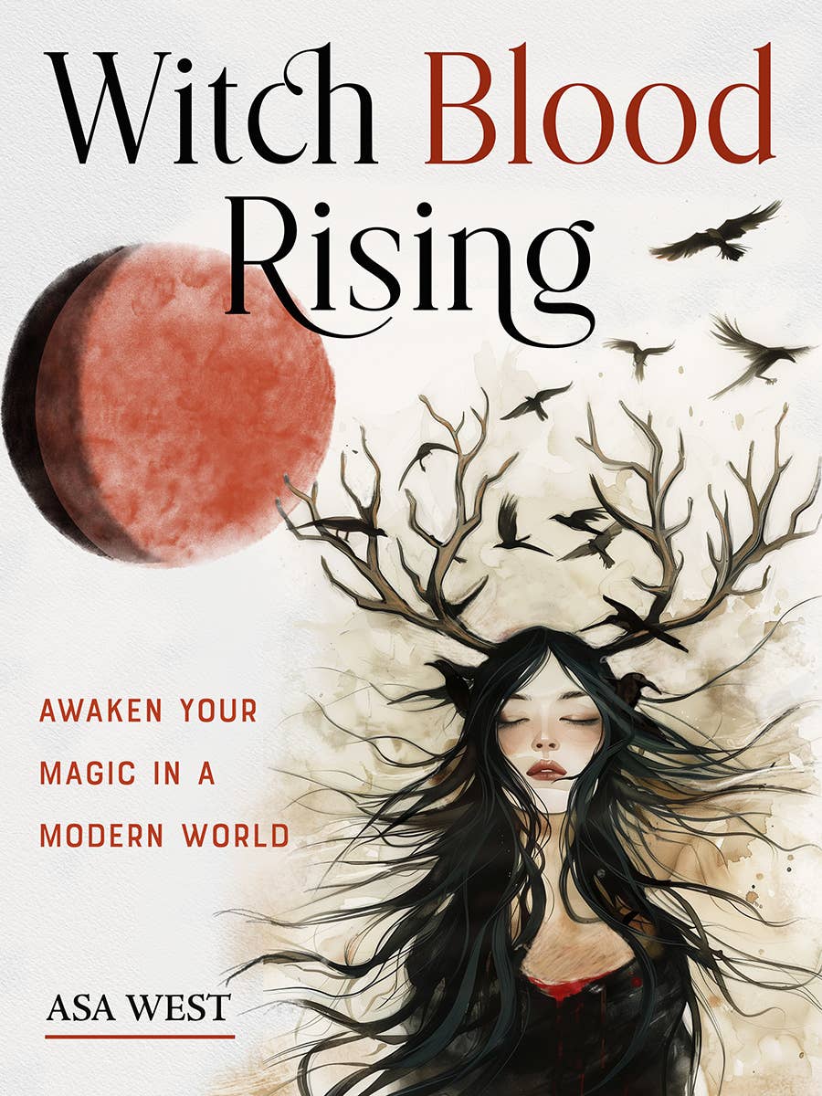 Witch Blood Rising: Awaken Your Magic in a Modern World.