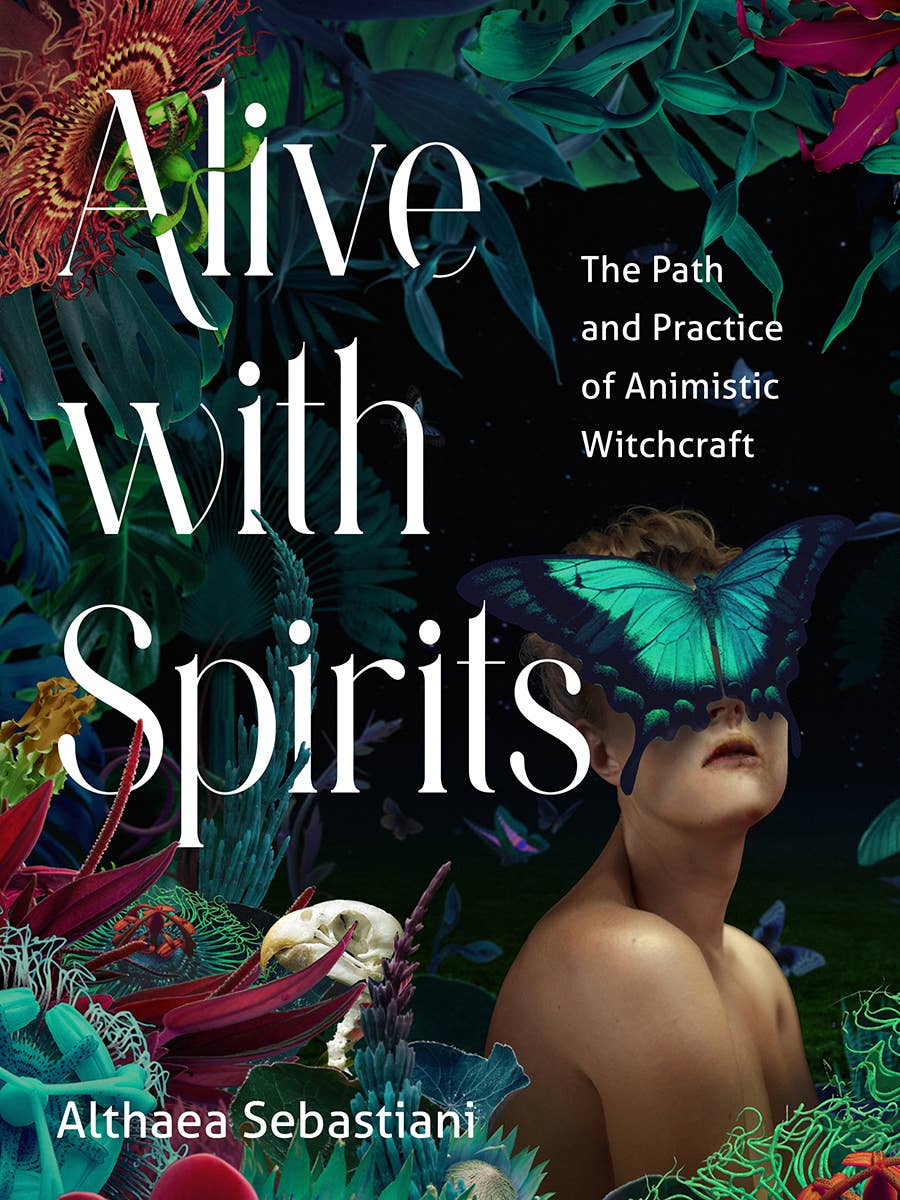 Alive with Spirits: The Path & Practice of Animistic Witchcraft.