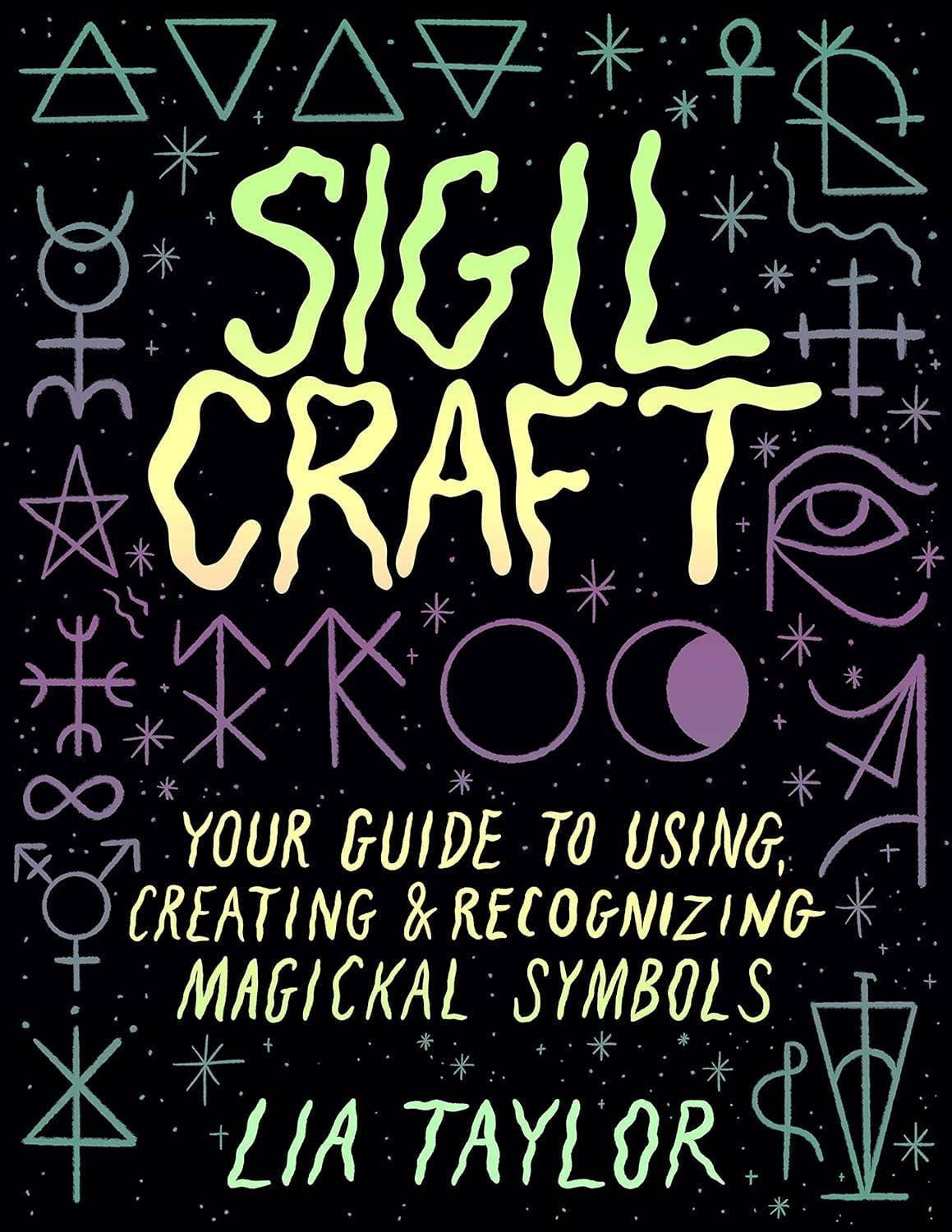 Sigil Craft: Your Guide to Using & Creating Magickal Symbols.