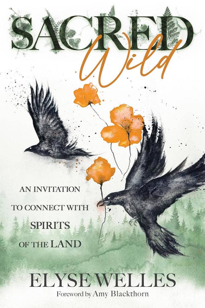 Book cover of 'Sacred Wild' by Elyse Welles with crows and flowers on a green background.