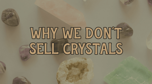 Why We Don't Sell Crystals