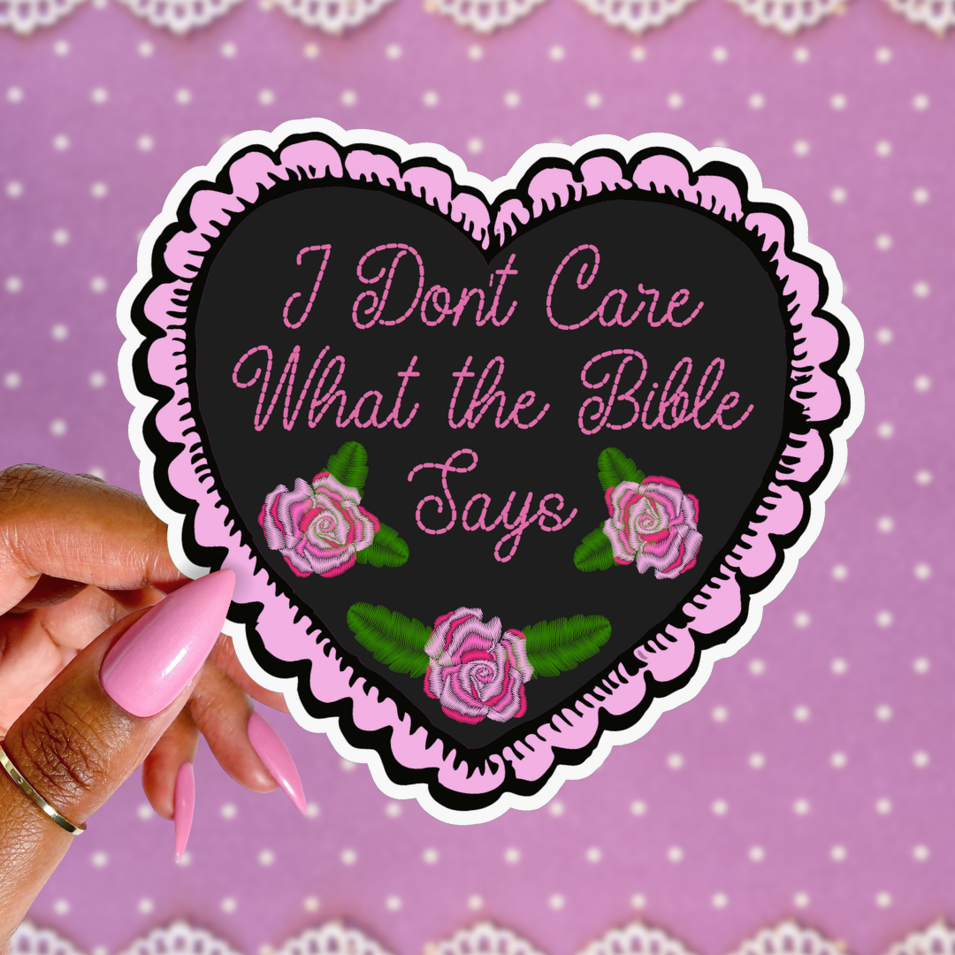 I Dont Care What the Bible Says Sticker | 2”