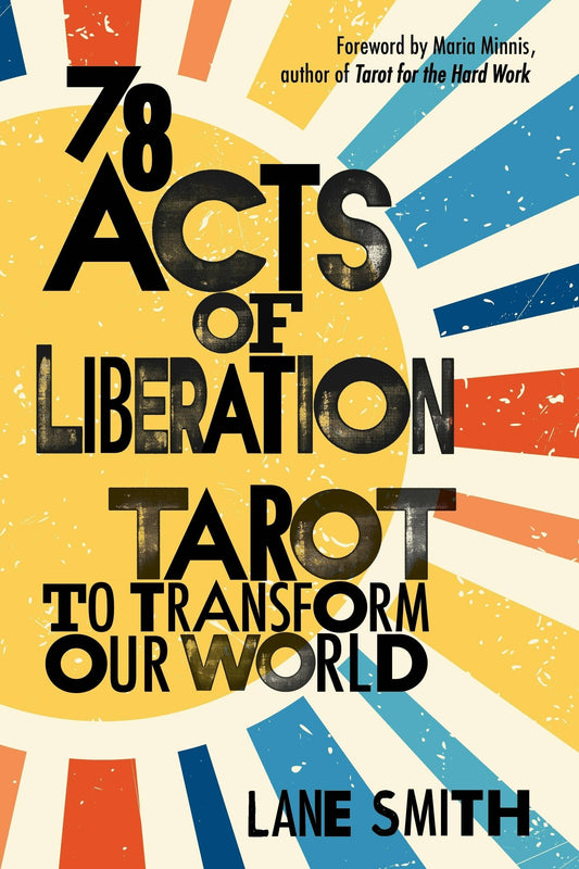 Book cover of '78 Acts of Liberation Tarot to Transform Our World' with colorful design and text.