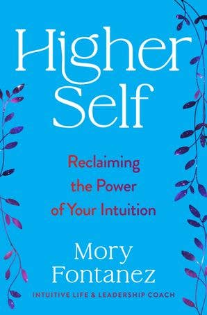 Book cover of 'Higher Self: Reclaiming the Power of Your Intuition' by Mory Fontanez on a blue background with floral designs.
