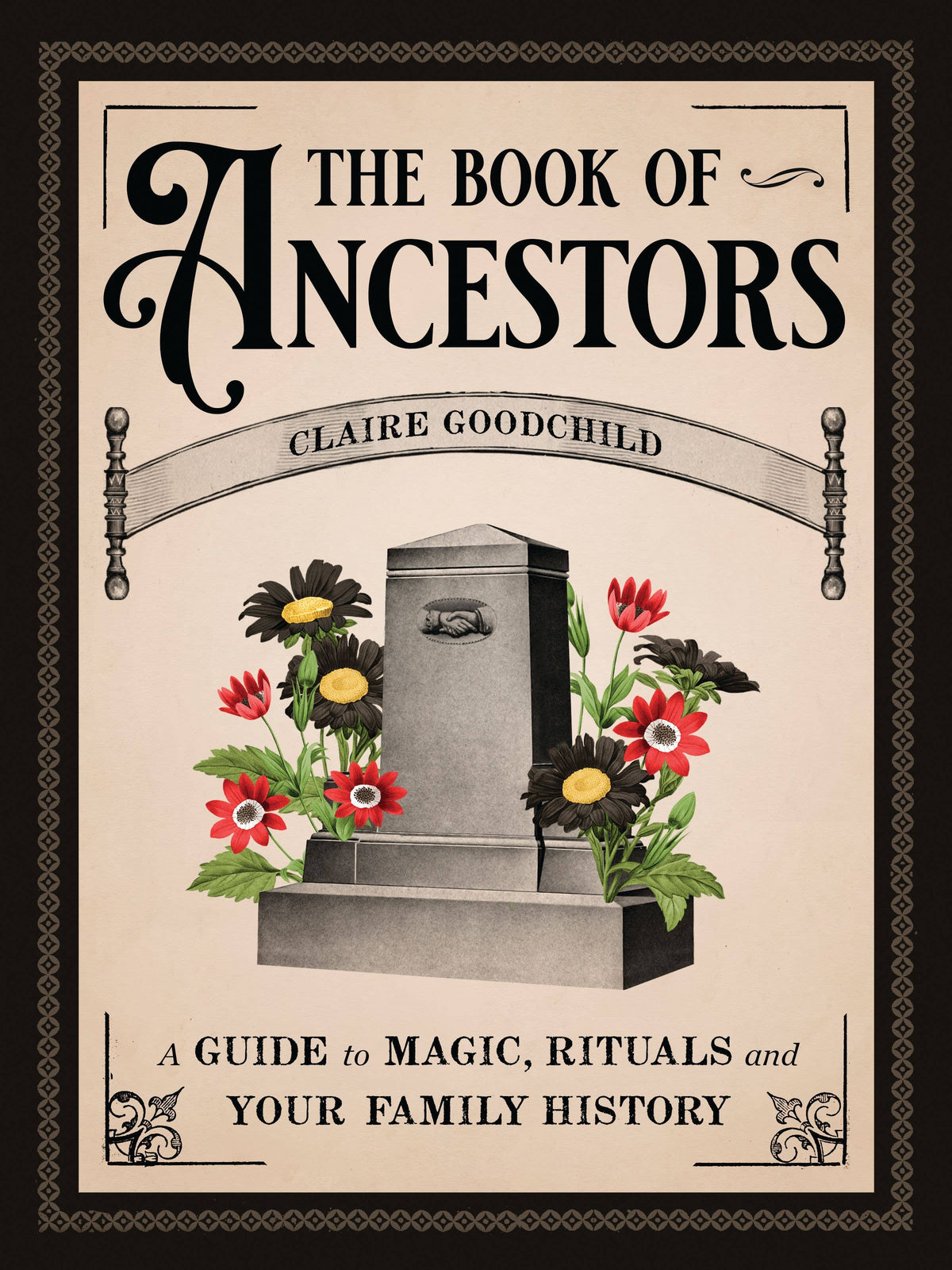 The Book of Ancestors: A Guide to Magic, Rituals, and Your Family ...