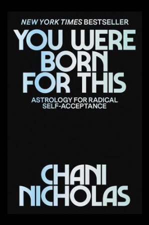 You Were Born for This: Astrology for Radical Self-Acceptance.