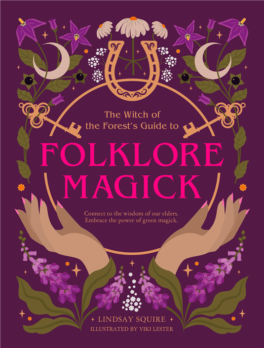 Book cover for 'The Witch of the Forest's Guide to Folklore Magick' by Lindsay Squire, illustrated by Viki Lester. The cover features a deep purple background with vibrant magenta title text, decorated with illustrations of purple flowers, green leaves, golden keys, a horseshoe, and two hands reaching upward.