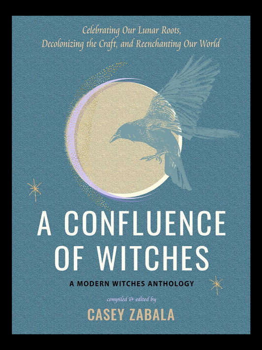 A Confluence of Witches: Decolonizing the Craft.