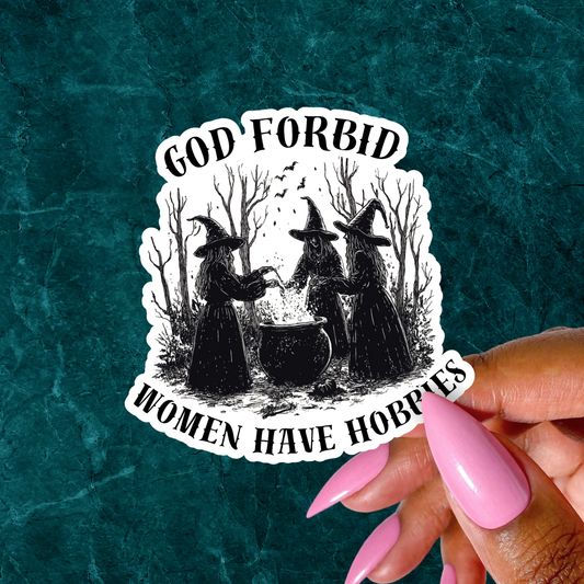 God Forbid Women Have Hobbies | 3”.