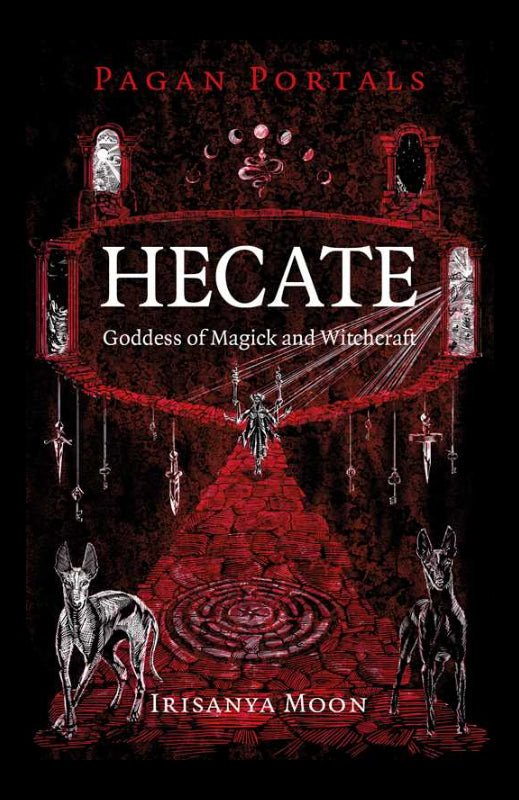 Book cover of 'Pagan Portals: Hecate, Goddess of Magick and Witchcraft' by Irisanya Moon with red and black design.
