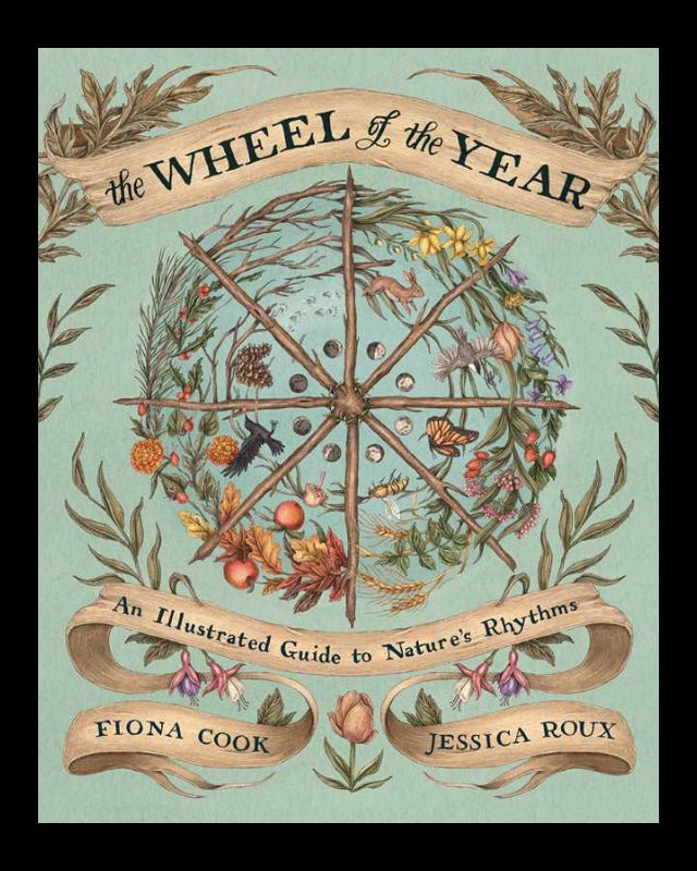 Wheel of the Year: An Illustrated Guide to Nature's Rhythms.